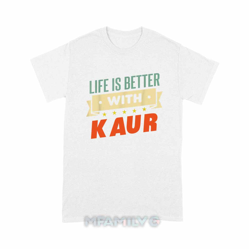 Life Is Better With Kaur Unisex T-Shirt