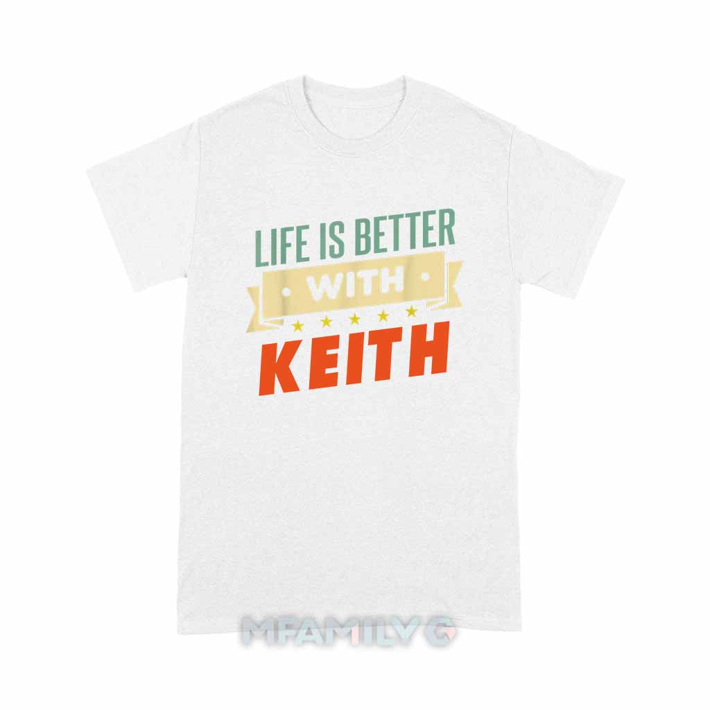Life Is Better With Keith Unisex T-Shirt
