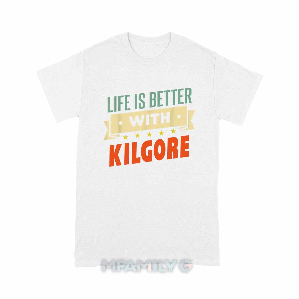 Life Is Better With Kilgore Unisex T-Shirt