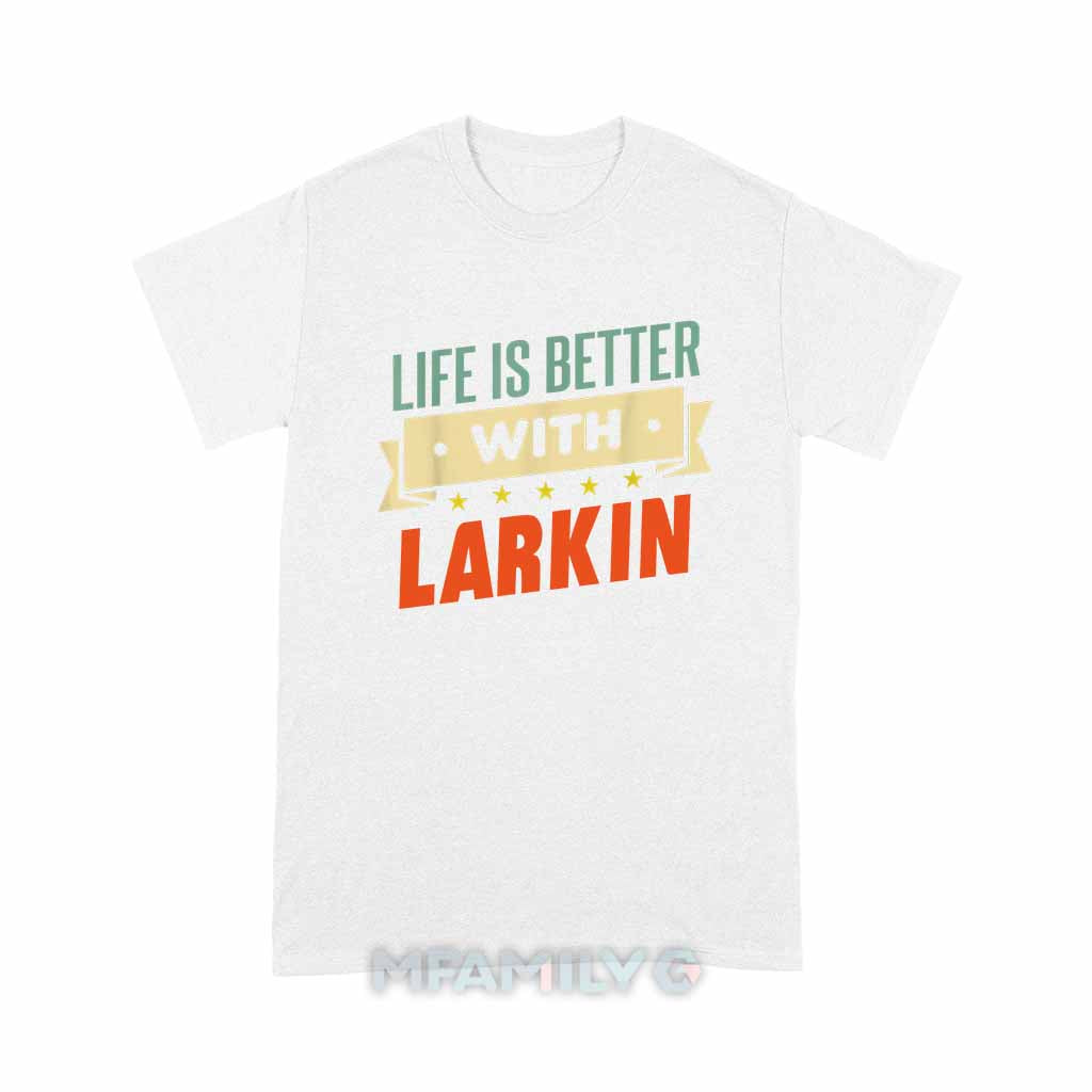Life Is Better With Larkin Unisex T-Shirt
