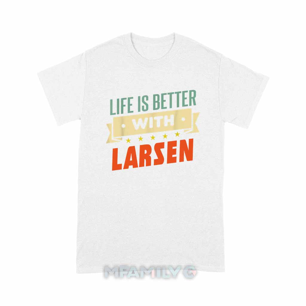 Life Is Better With Larsen Unisex T-Shirt