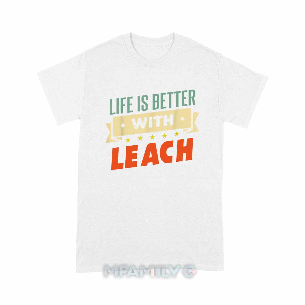 Life Is Better With Leach Unisex T-Shirt