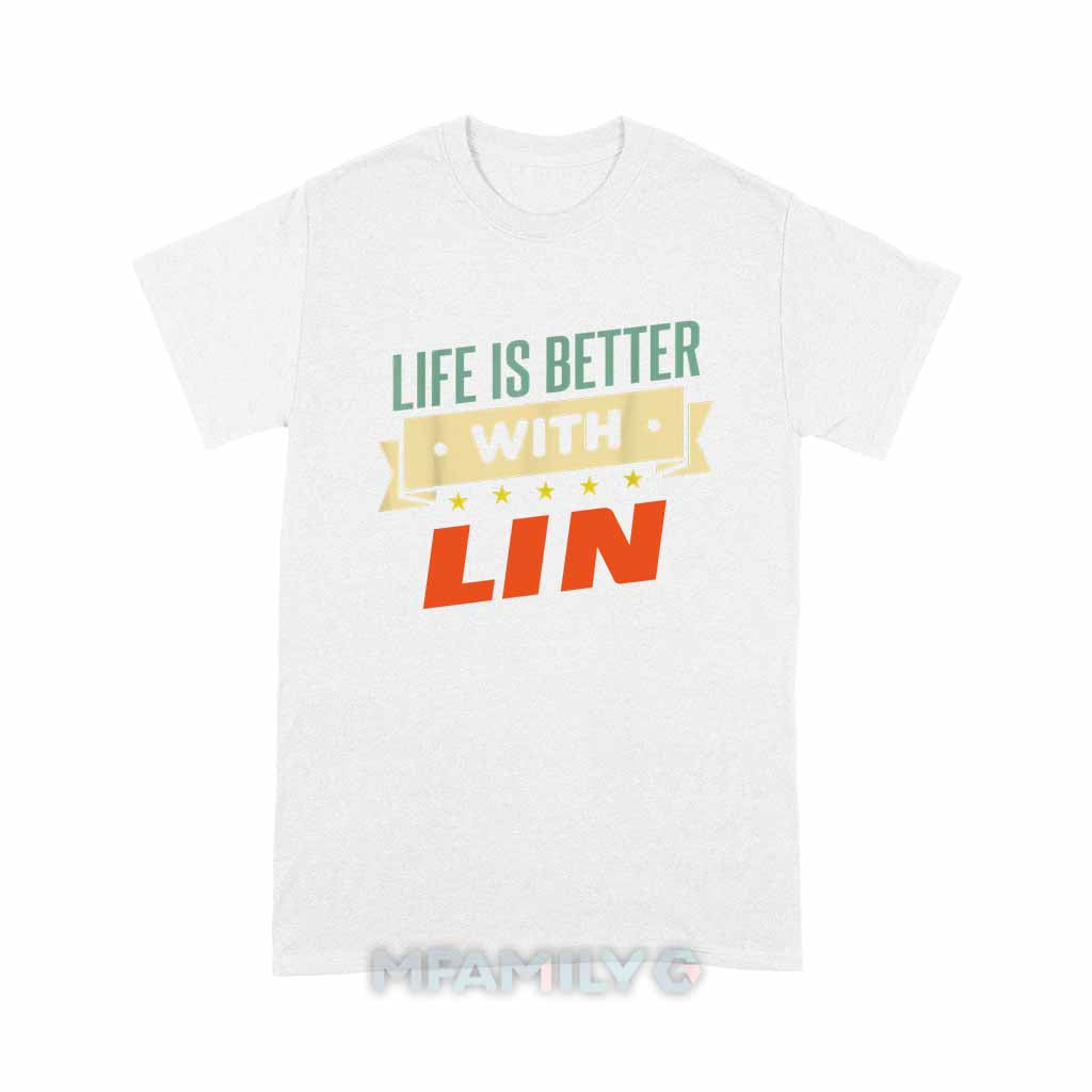 Life Is Better With Lin Unisex T-Shirt