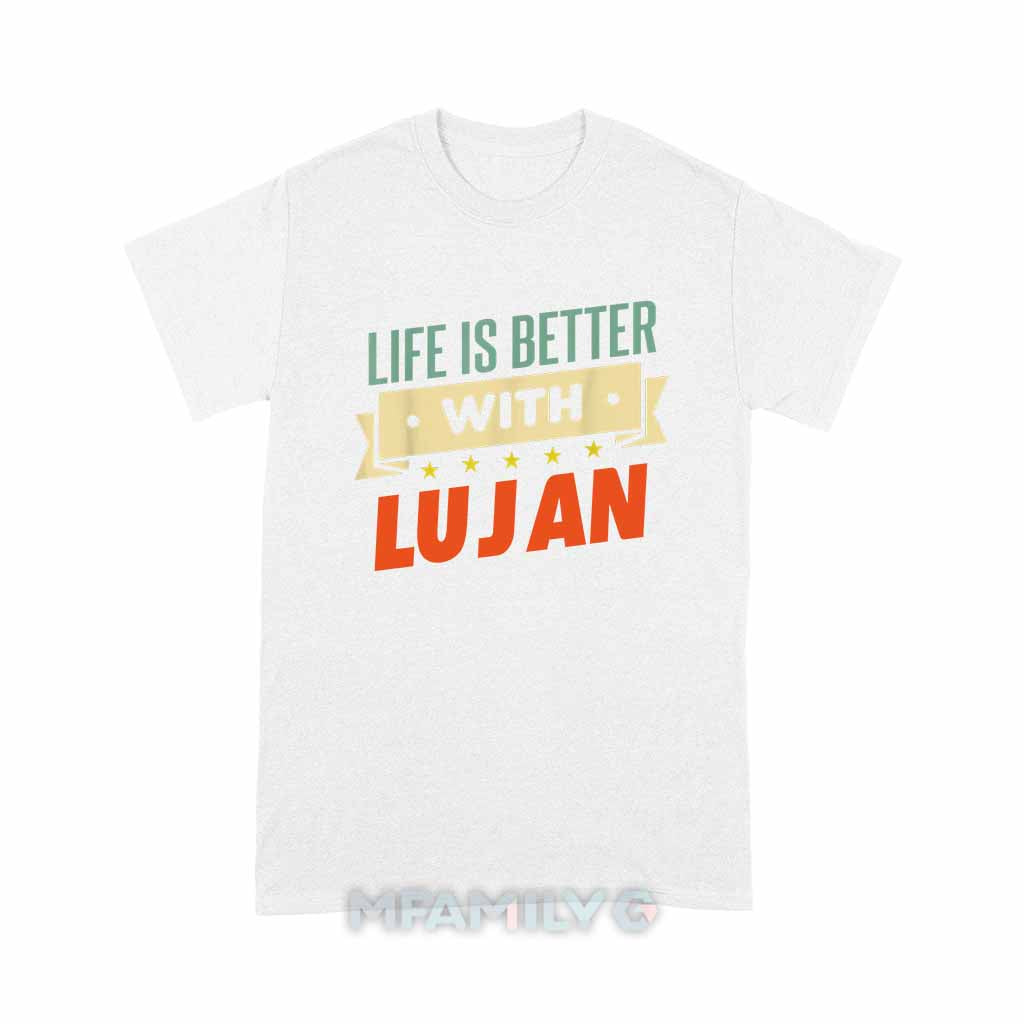 Life Is Better With Lujan Unisex T-Shirt