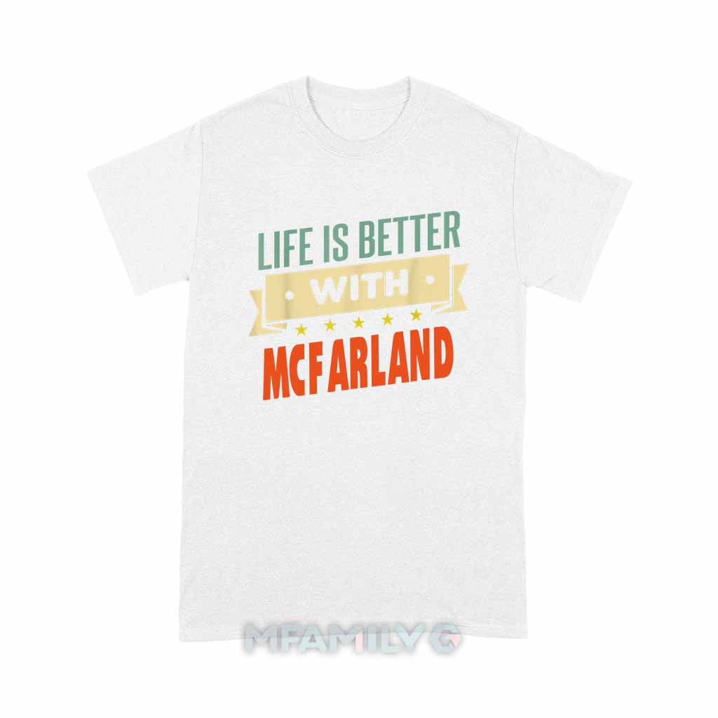 Life Is Better With McFarland Unisex T-Shirt