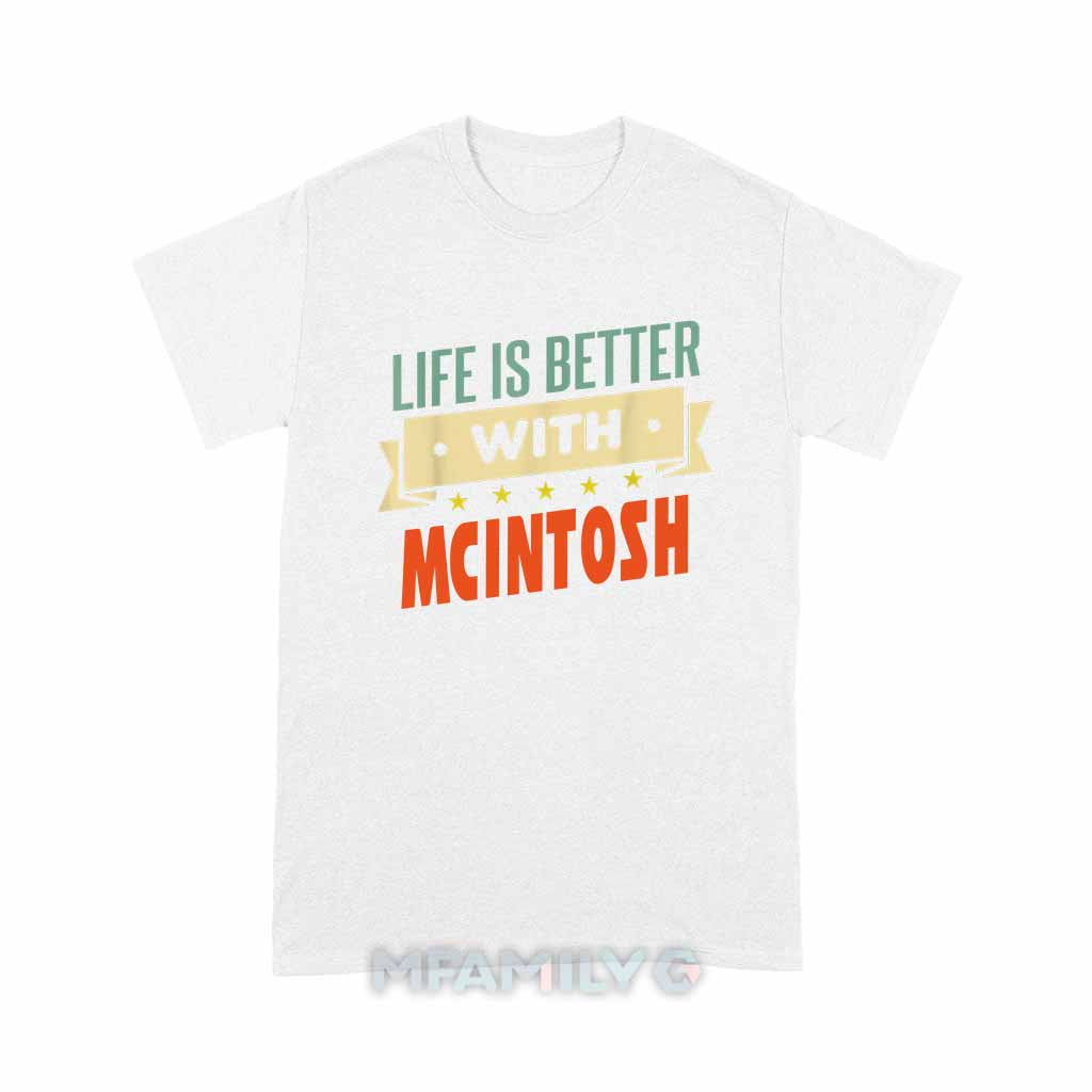 Life Is Better With McIntosh Unisex T-Shirt