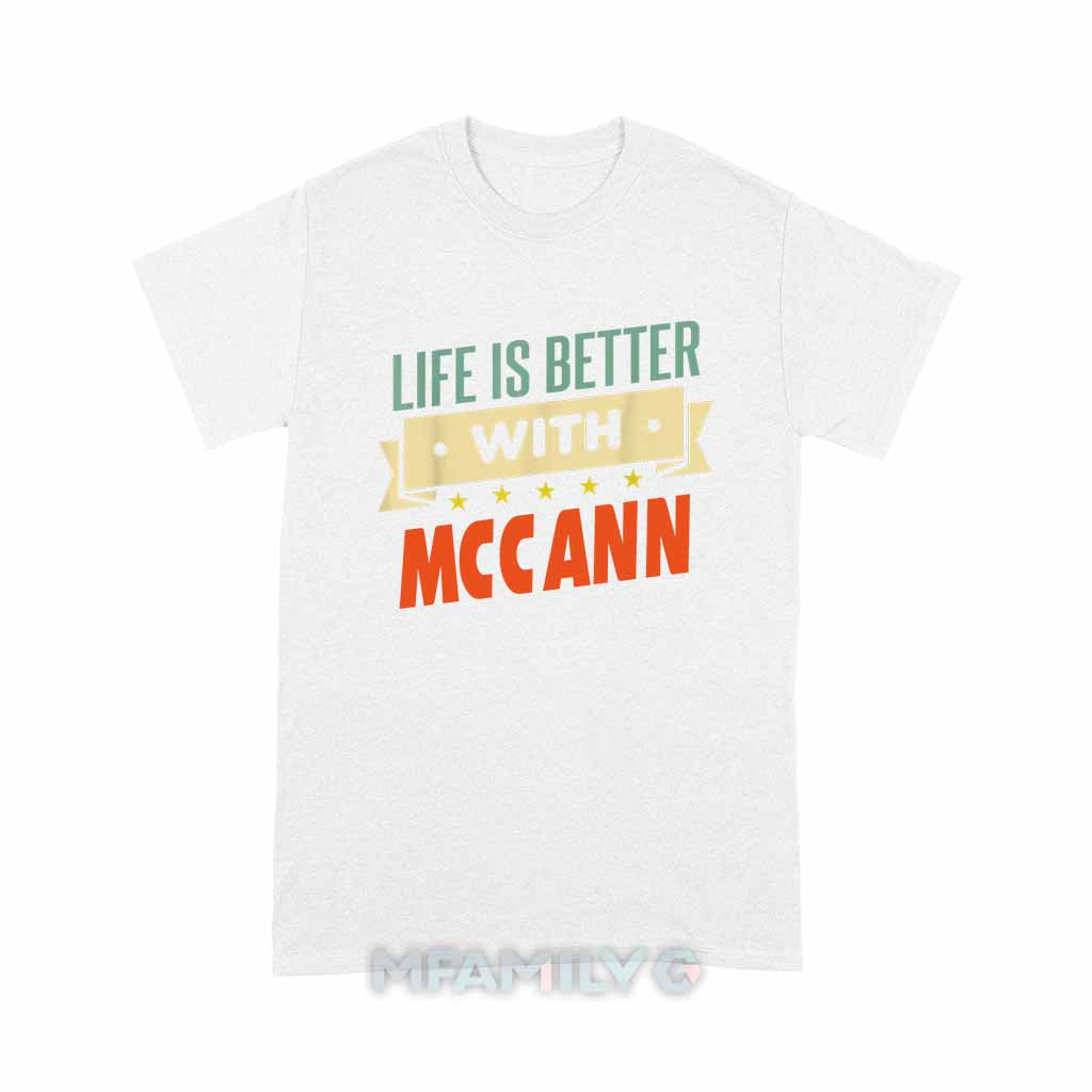 Life Is Better With Mccann Unisex T-Shirt