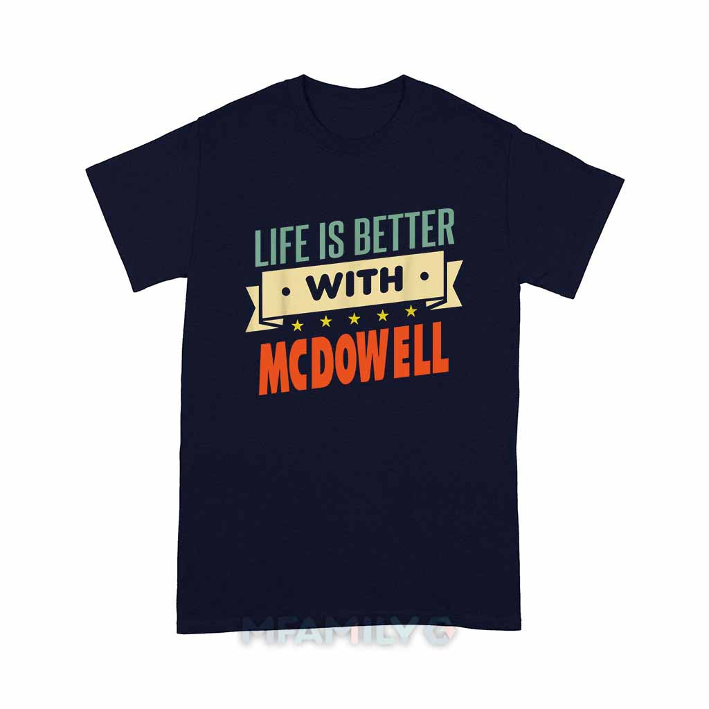 Life Is Better With Mcdowell Unisex T-Shirt