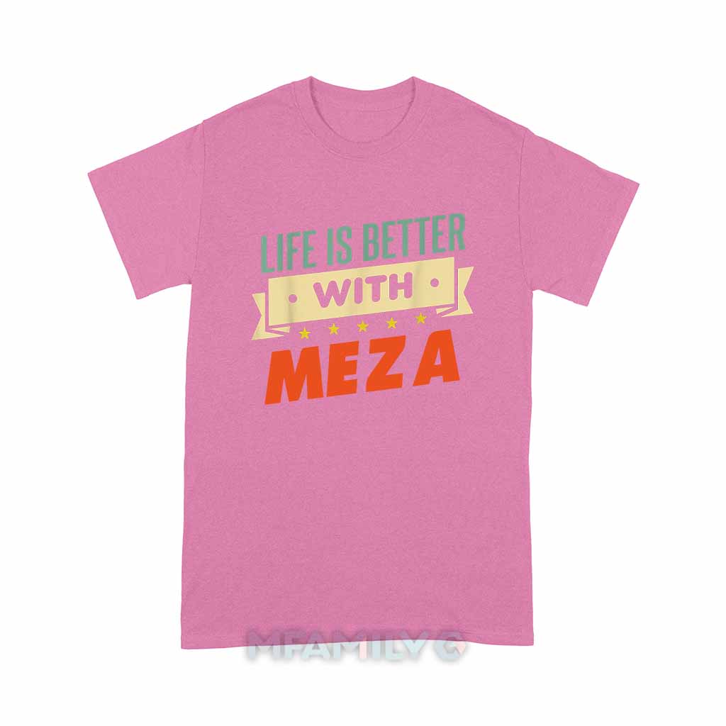 Life Is Better With Meza Unisex T-Shirt