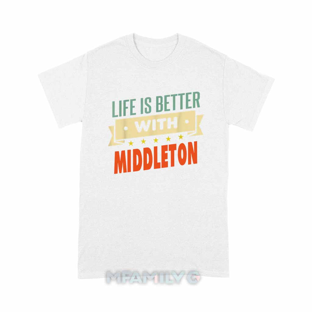 Life Is Better With Middleton Unisex T-Shirt