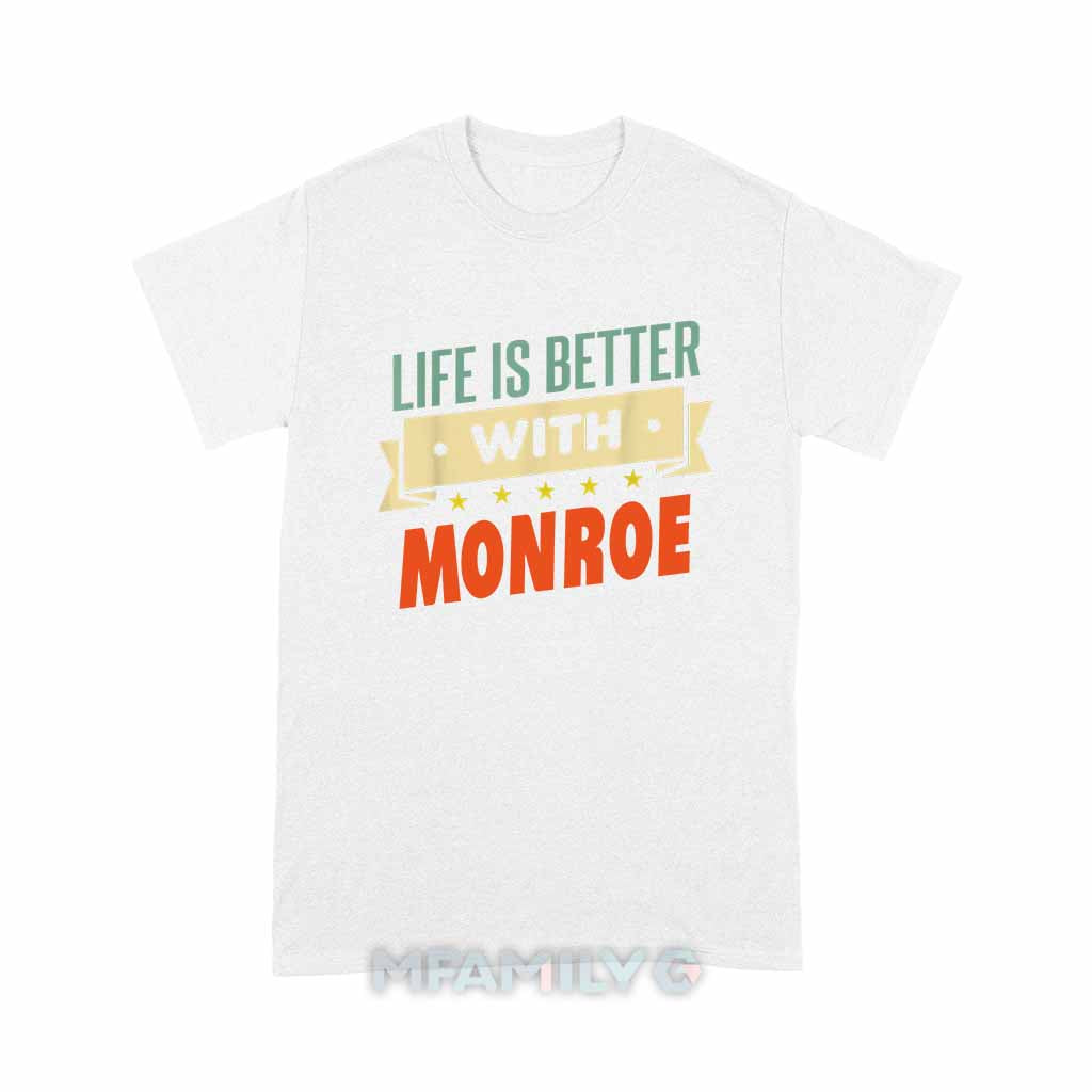Life Is Better With Monroe Unisex T-Shirt