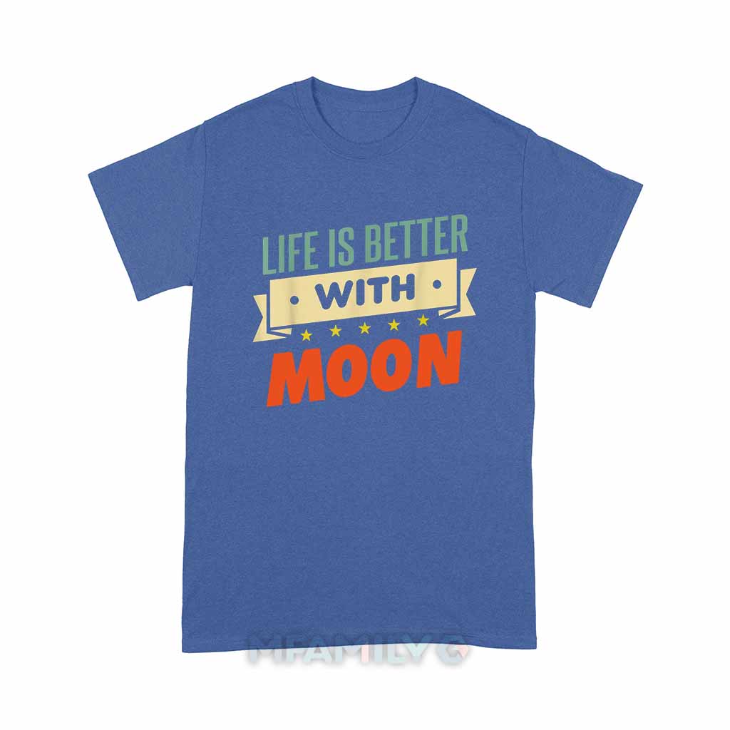 Life Is Better With Moon Unisex T-Shirt