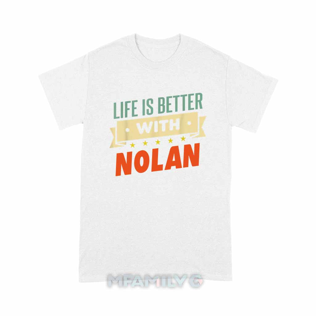 Life Is Better With Nolan Unisex T-Shirt