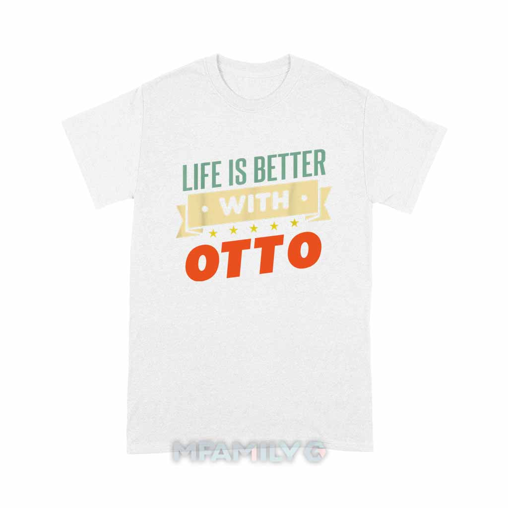 Life Is Better With Otto Unisex T-Shirt