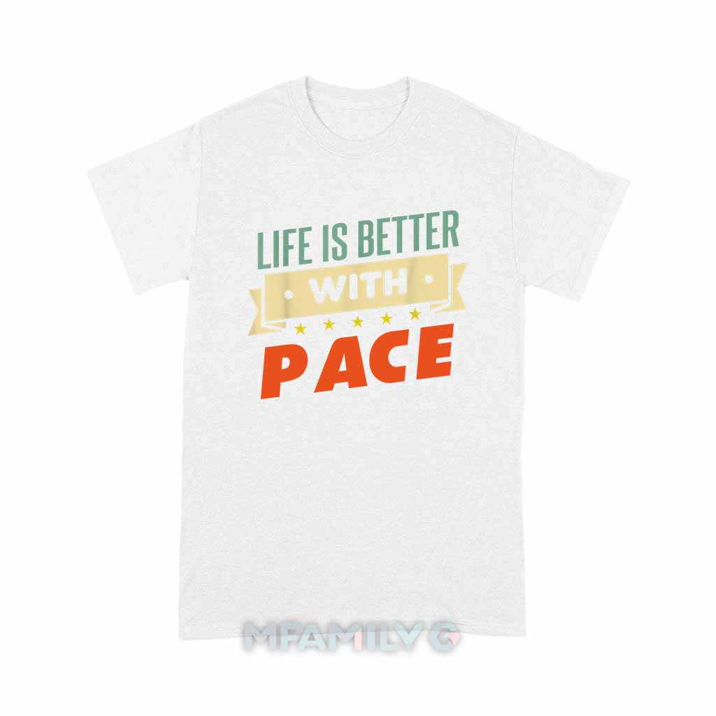 Life Is Better With Pace Unisex T-Shirt