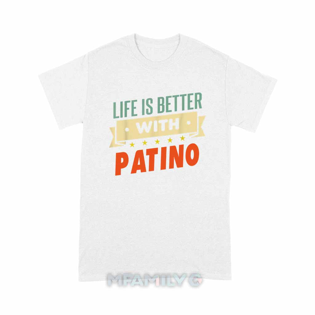 Life Is Better With Patino Unisex T-Shirt