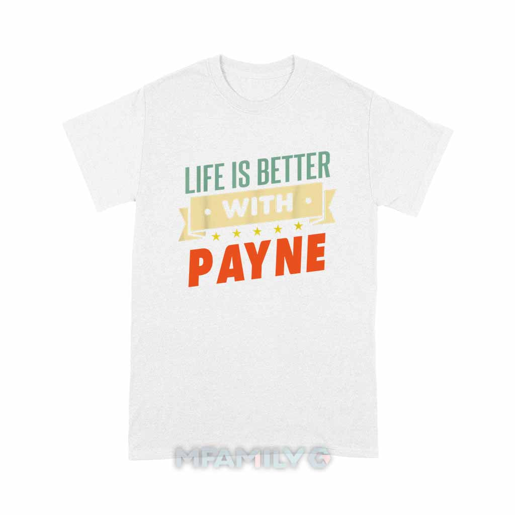 Life Is Better With Payne Unisex T-Shirt