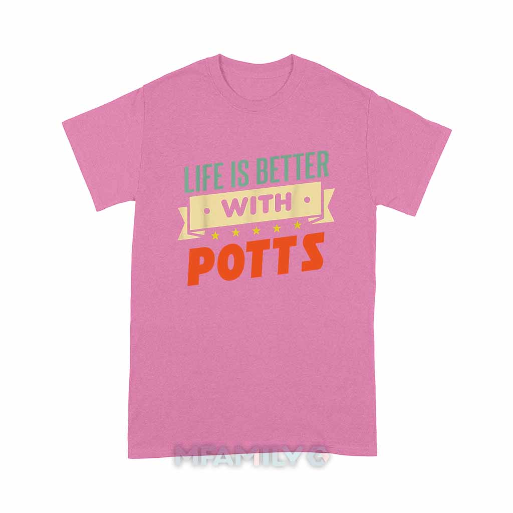 Life Is Better With Potts Unisex T-Shirt