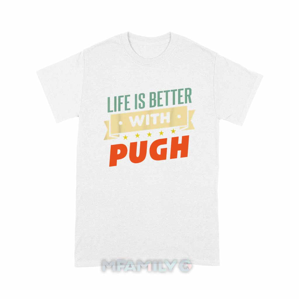Life Is Better With Pugh Unisex T-Shirt