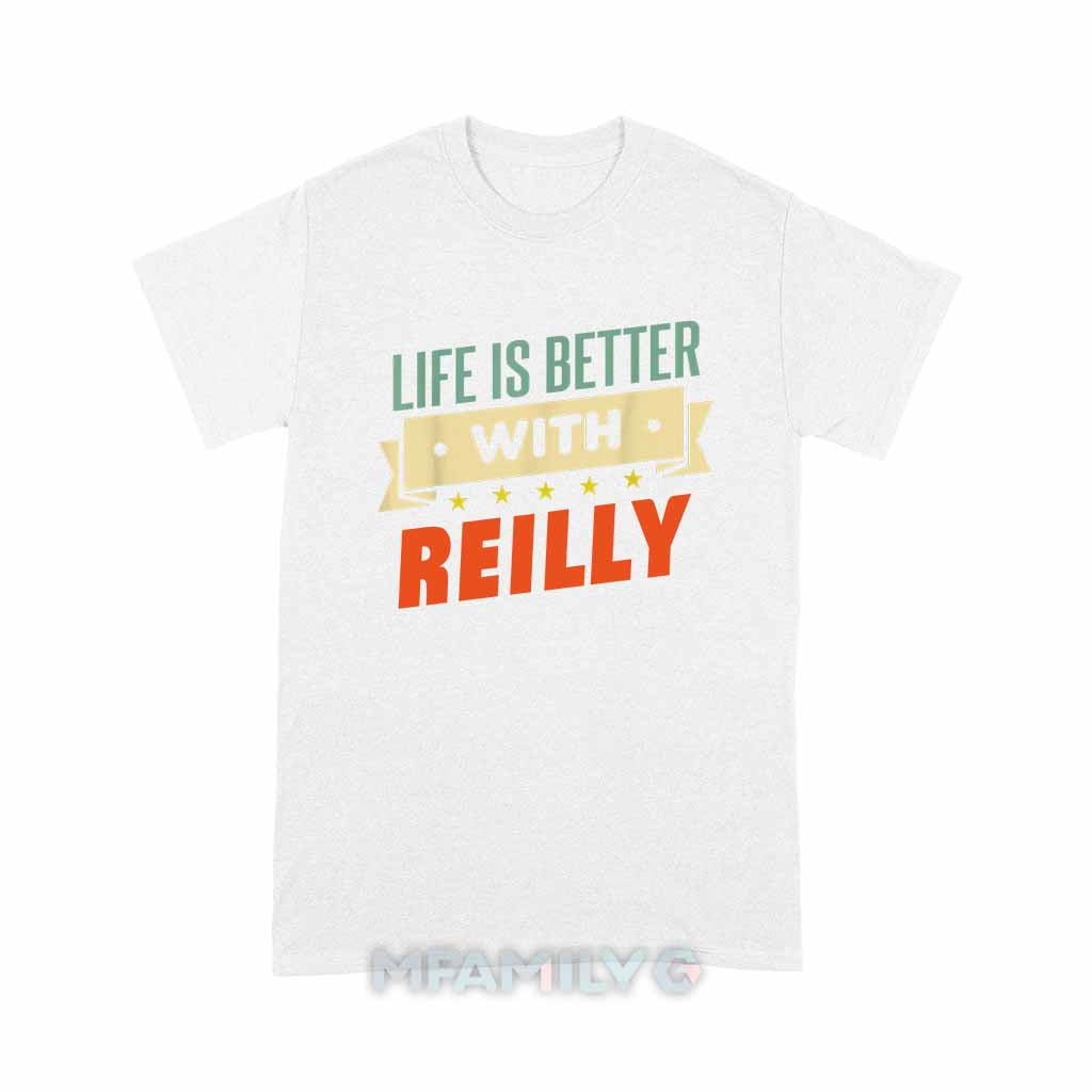 Life Is Better With Reilly Unisex T-Shirt
