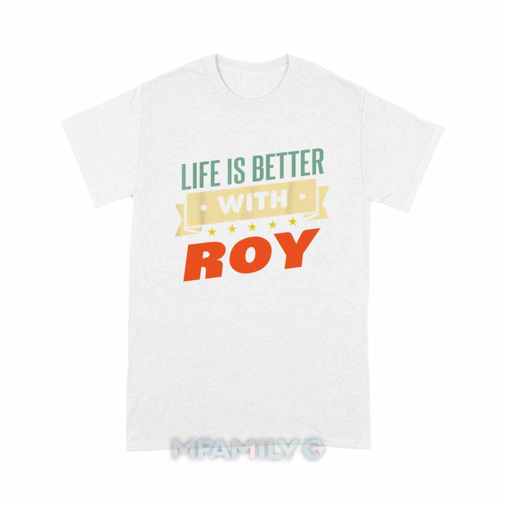 Life Is Better With Roy Unisex T-Shirt