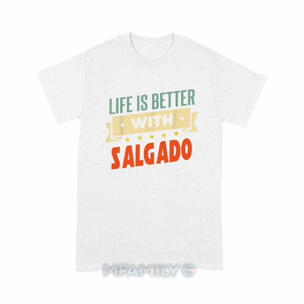 Life Is Better With Salgado Unisex T-Shirt