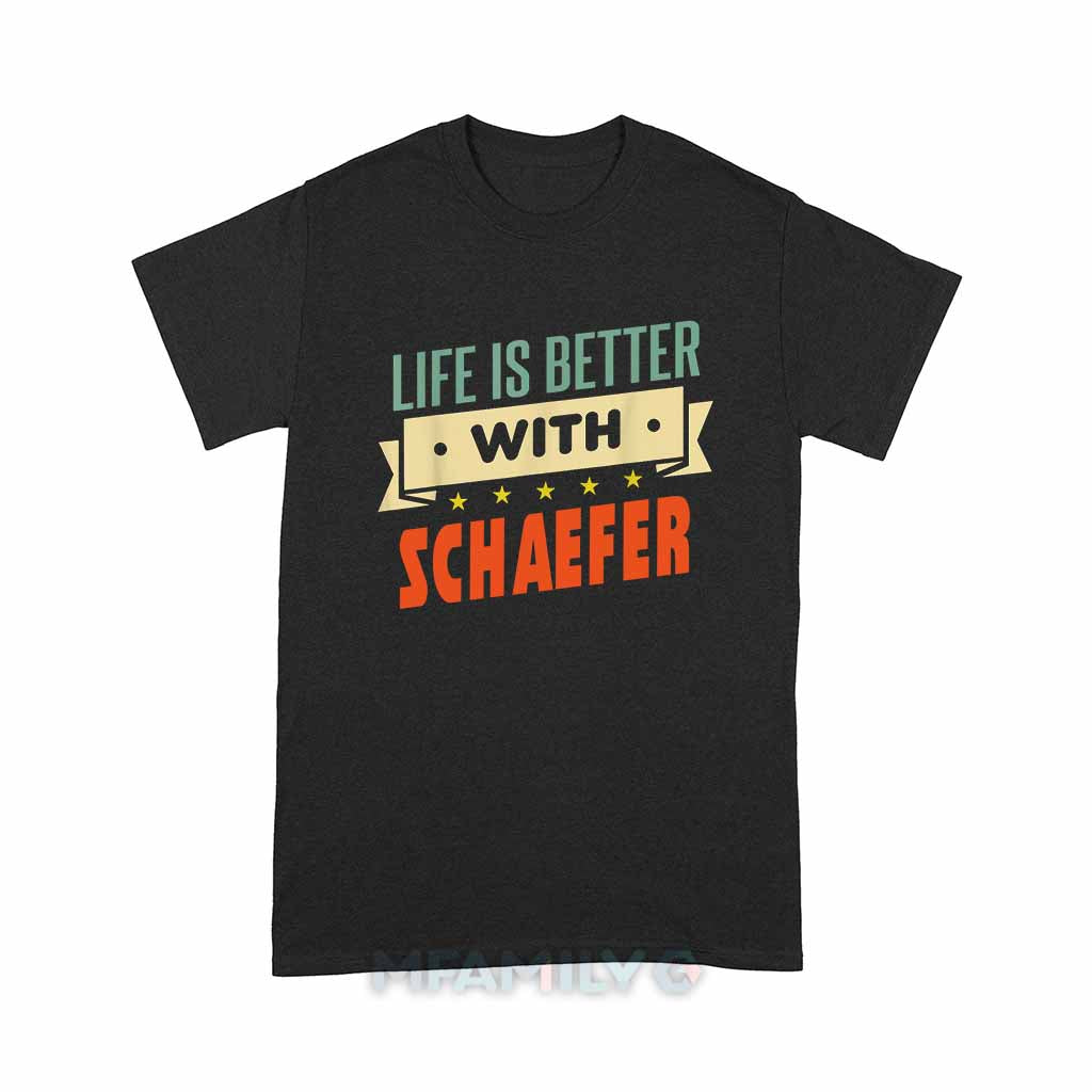 Life Is Better With Schaefer Unisex T-Shirt