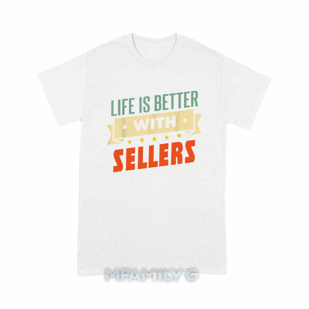 Life Is Better With Sellers Unisex T-Shirt