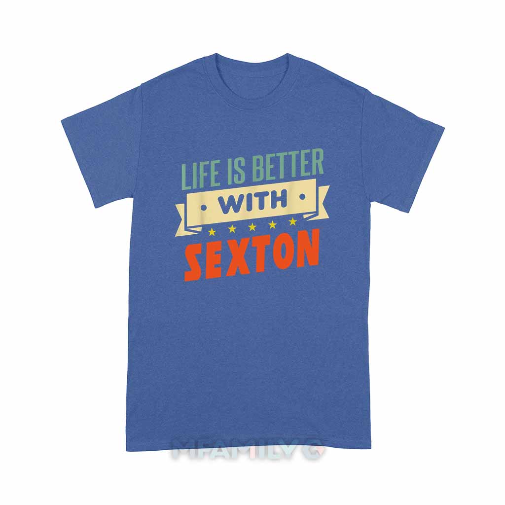 Life Is Better With Sexton Unisex T-Shirt