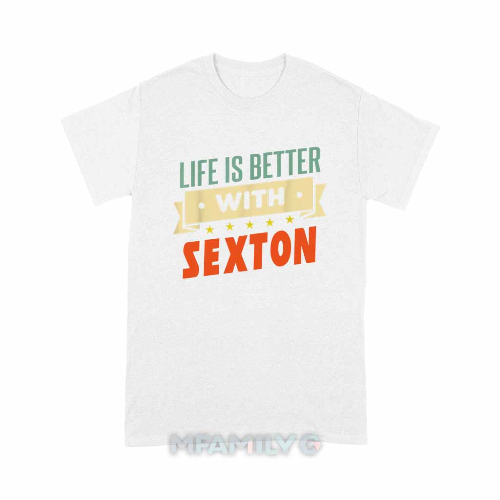 Life Is Better With Sexton Unisex T-Shirt
