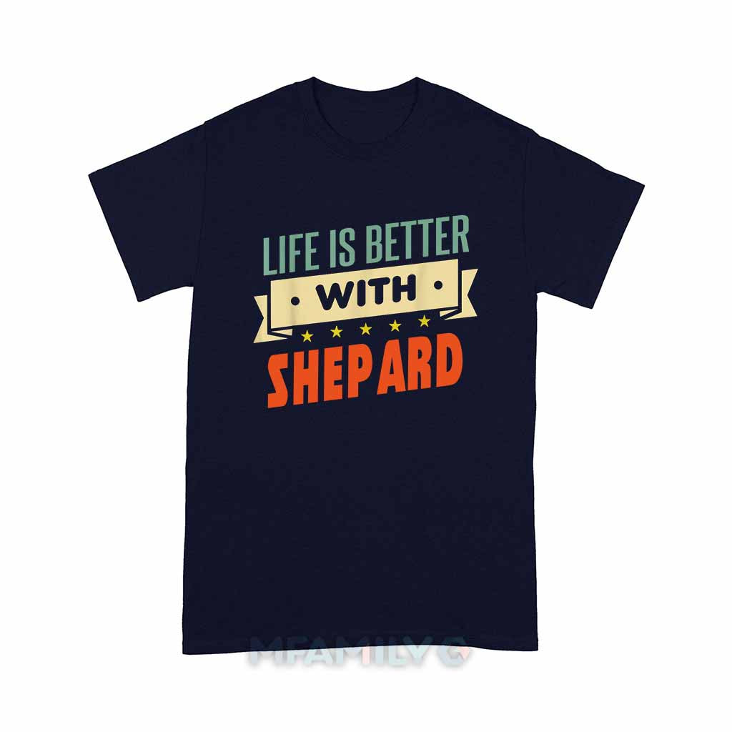 Life Is Better With Shepard Unisex T-Shirt