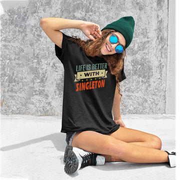 Life Is Better With Singleton Unisex T-Shirt