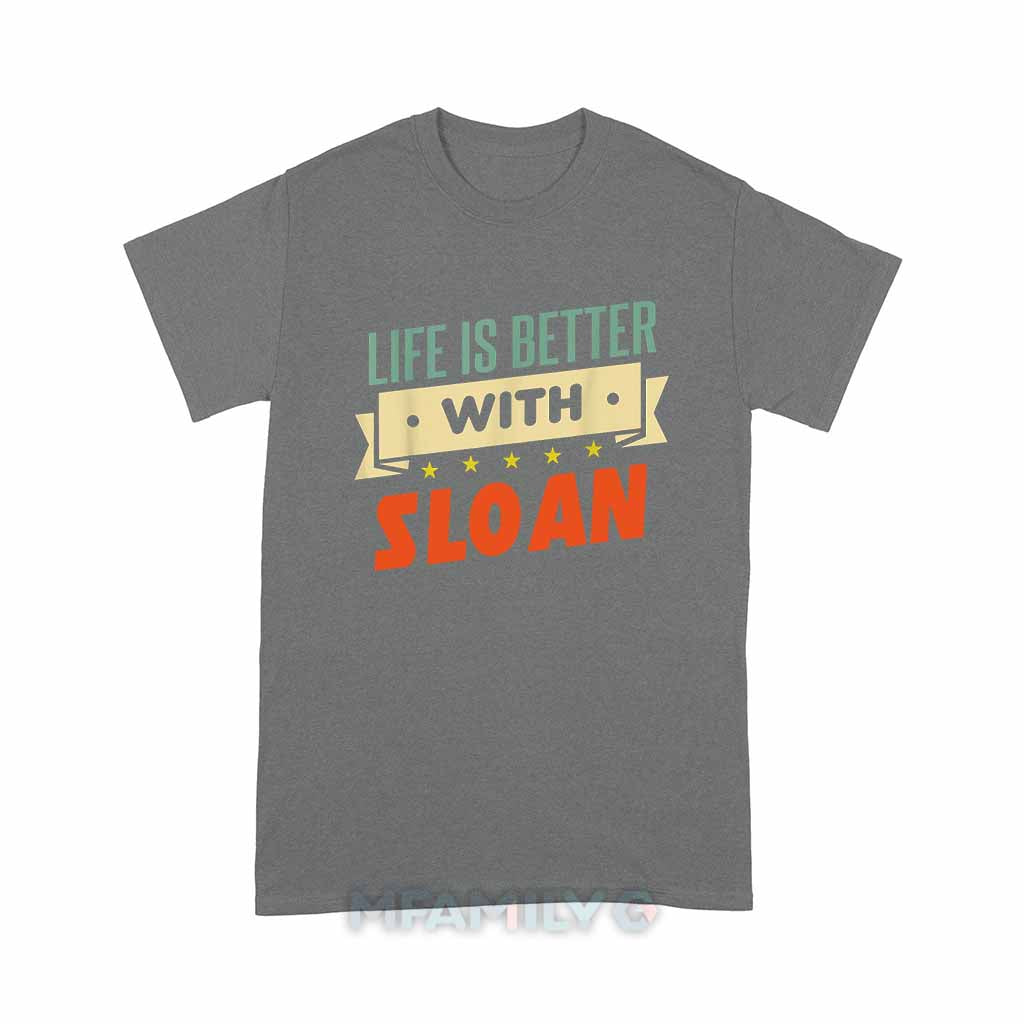 Life Is Better With Sloan Unisex T-Shirt