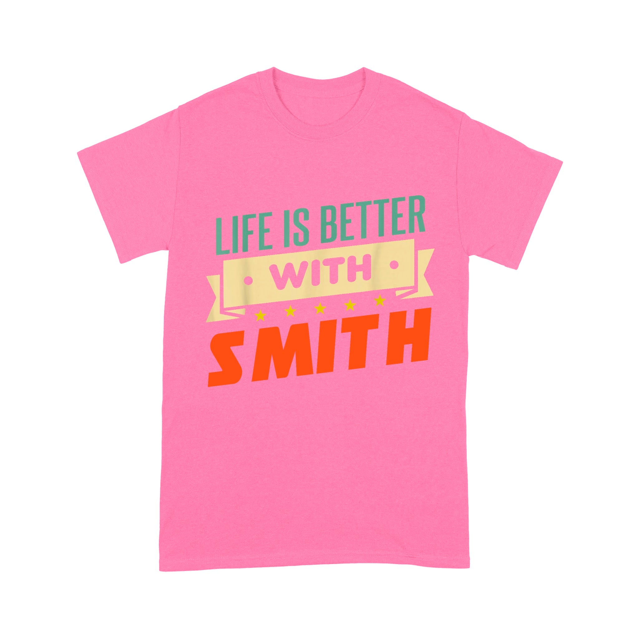 Life Is Better With Smith Unisex T-Shirt