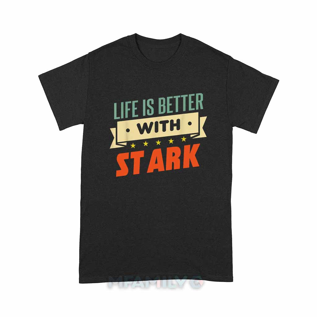 Life Is Better With Stark Unisex T-Shirt
