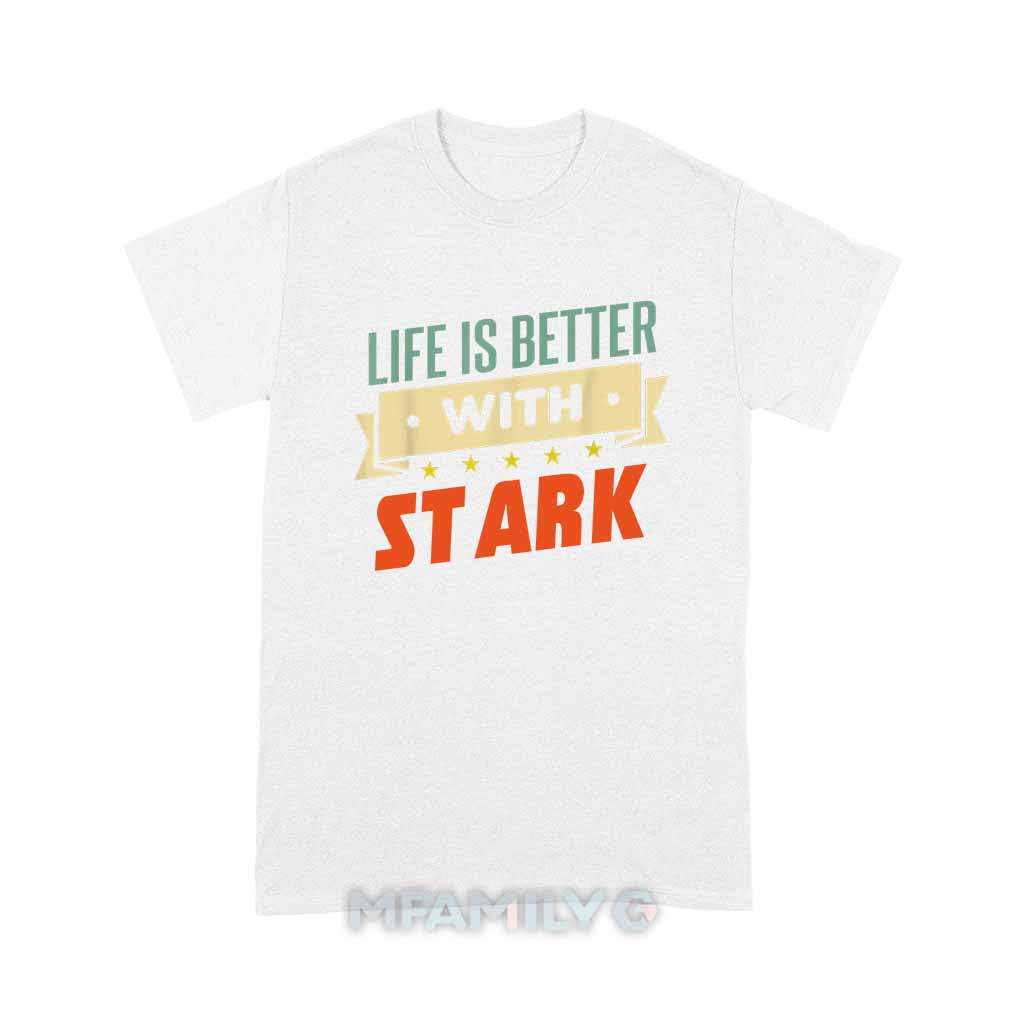 Life Is Better With Stark Unisex T-Shirt
