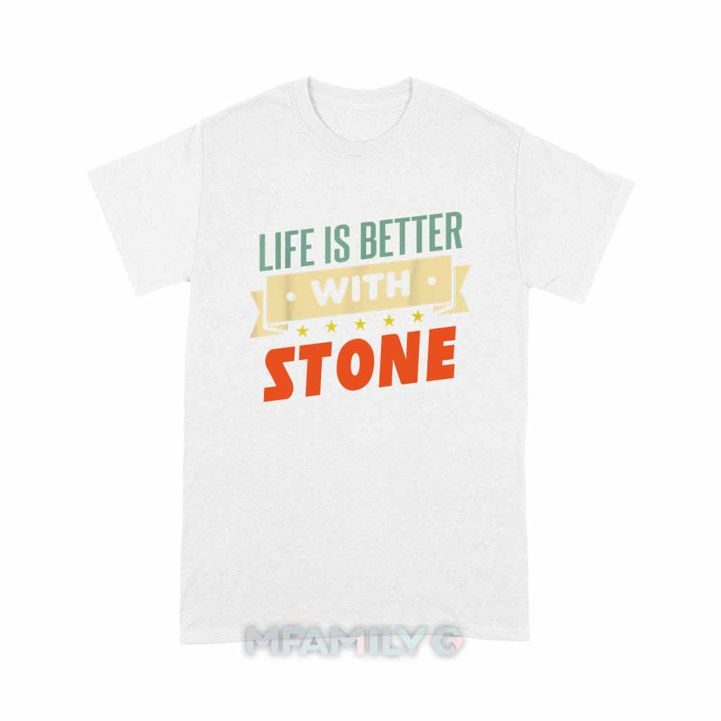 Life Is Better With Stone Unisex T-Shirt