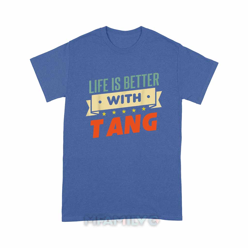 Life Is Better With Tang Unisex T-Shirt