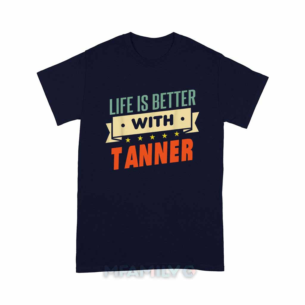 Life Is Better With Tanner Unisex T-Shirt
