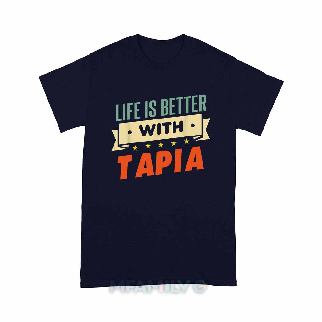 Life Is Better With Tapia Unisex T-Shirt