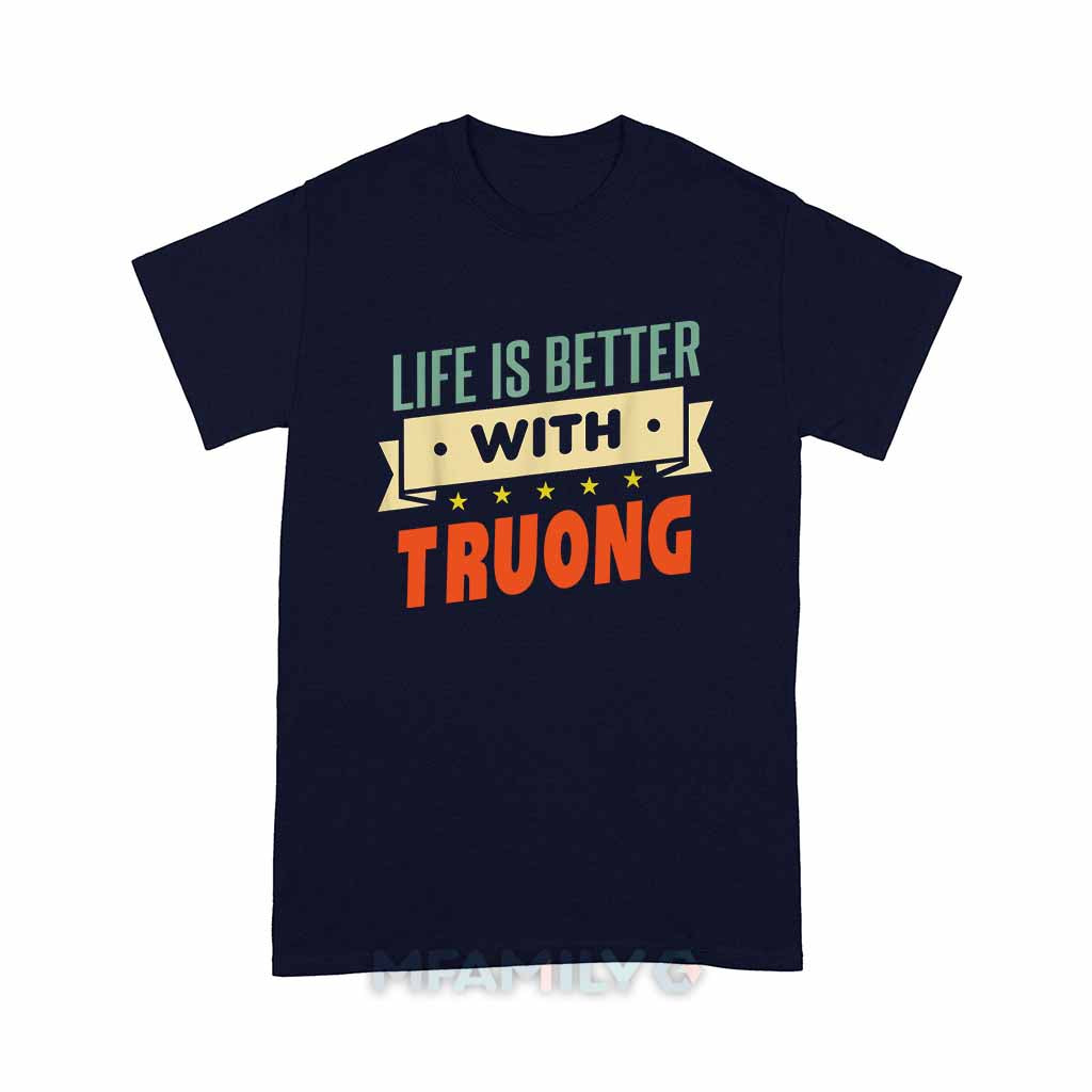 Life Is Better With Truong Unisex T-Shirt