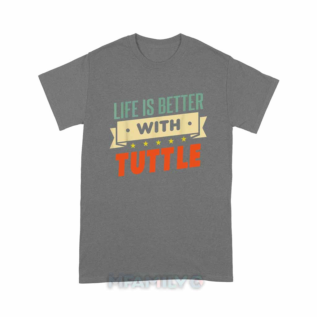 Life Is Better With Tuttle Unisex T-Shirt