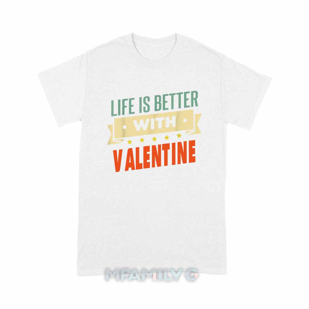 Life Is Better With Valentine Unisex T-Shirt