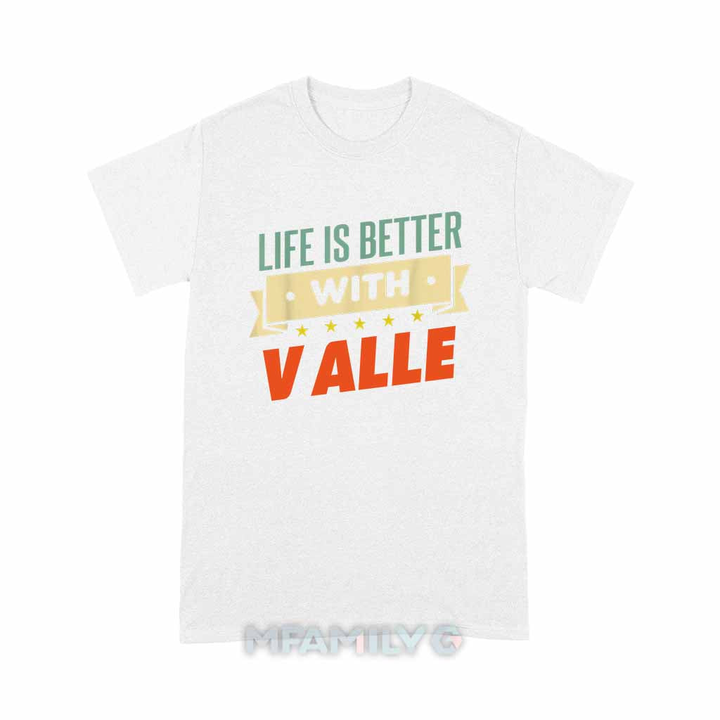 Life Is Better With Valle Unisex T-Shirt