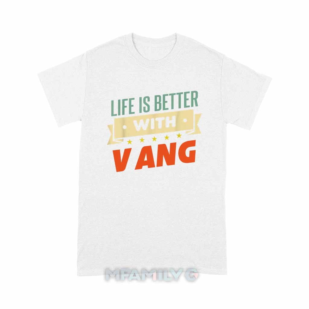 Life Is Better With Vang Unisex T-Shirt