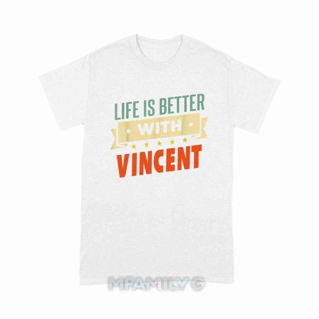 Life Is Better With Vincent Unisex T-Shirt