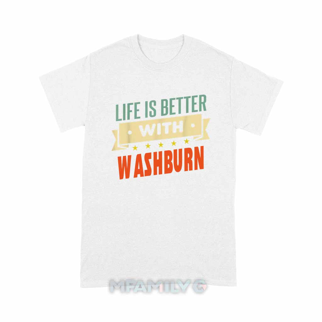 Life Is Better With Washburn Unisex T-Shirt