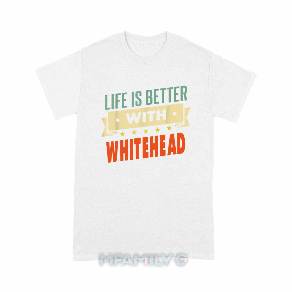 Life Is Better With Whitehead Unisex T-Shirt