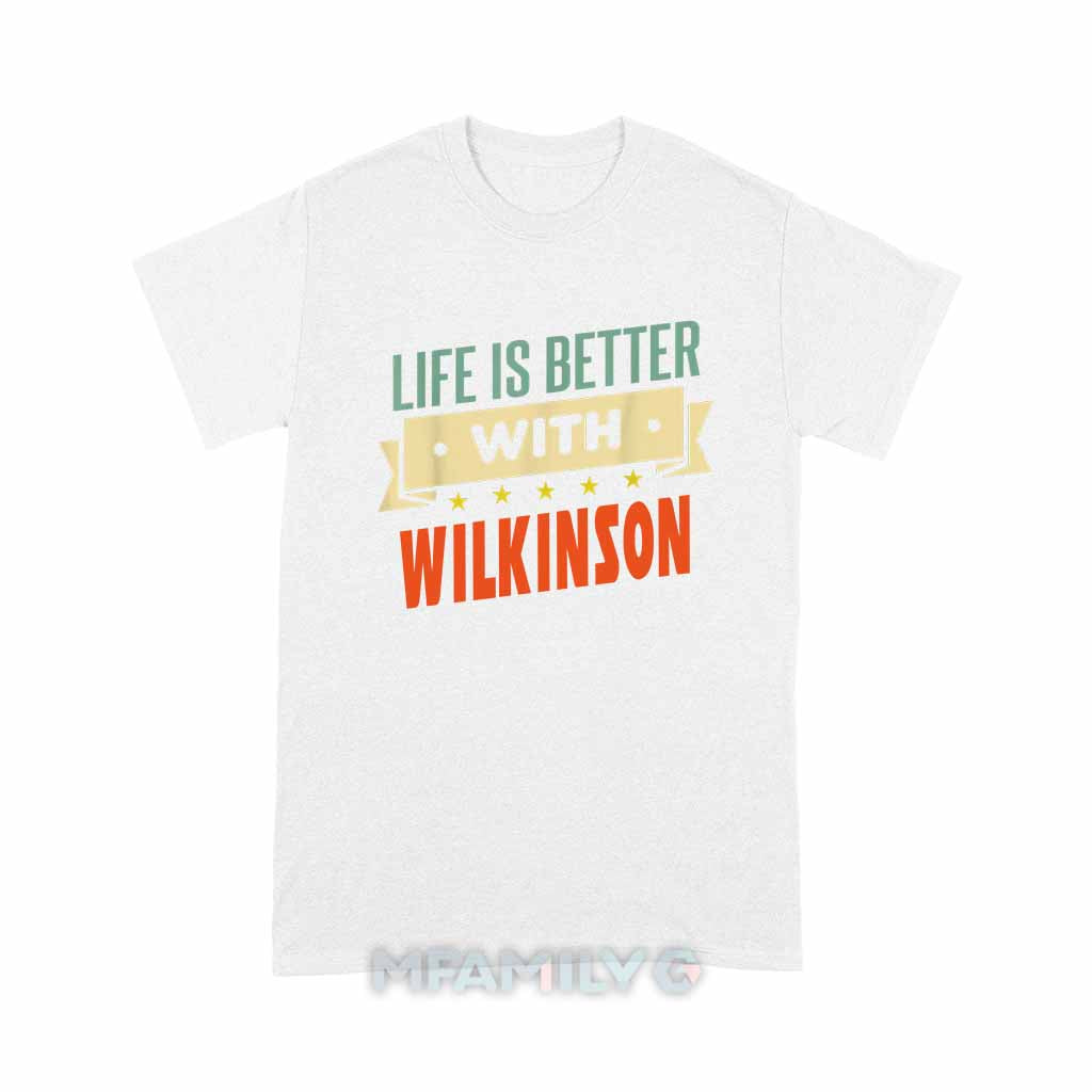 Life Is Better With Wilkinson Unisex T-Shirt