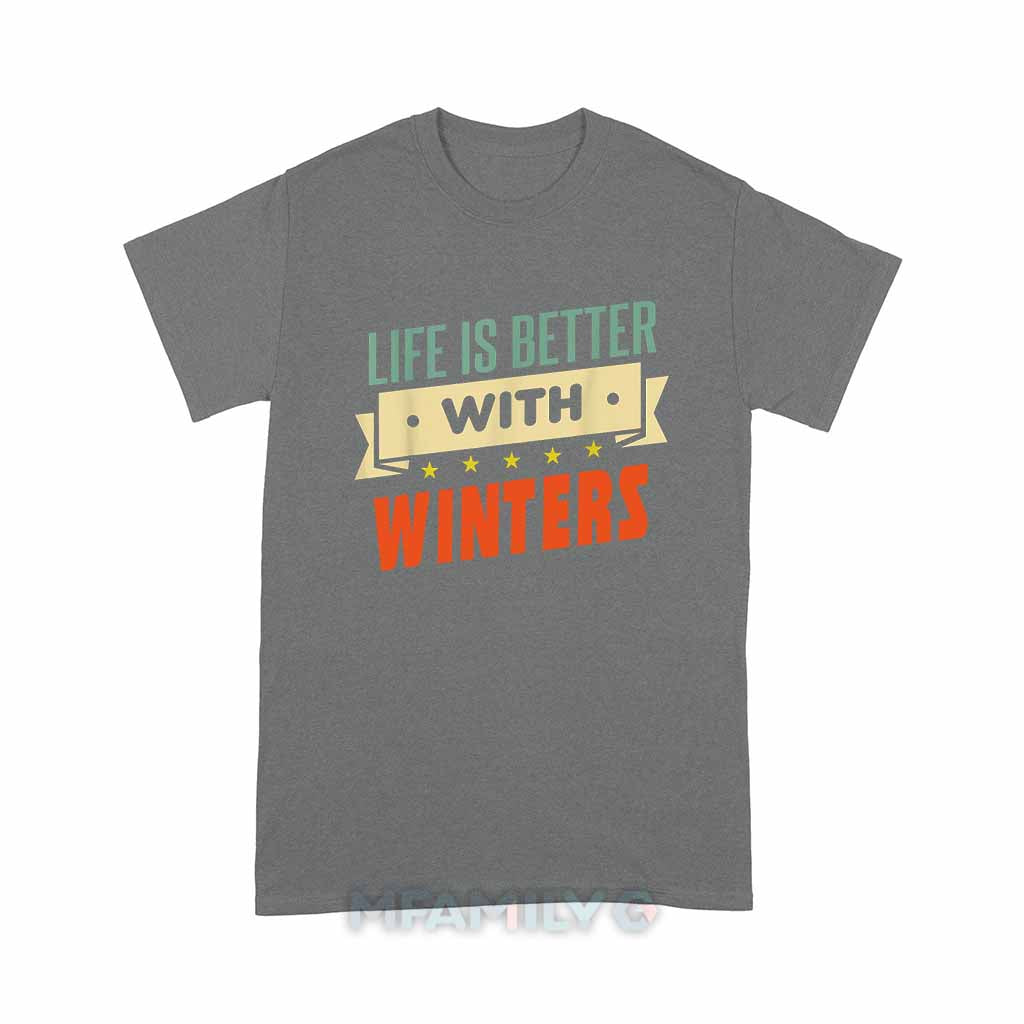 Life Is Better With Winters Unisex T-Shirt